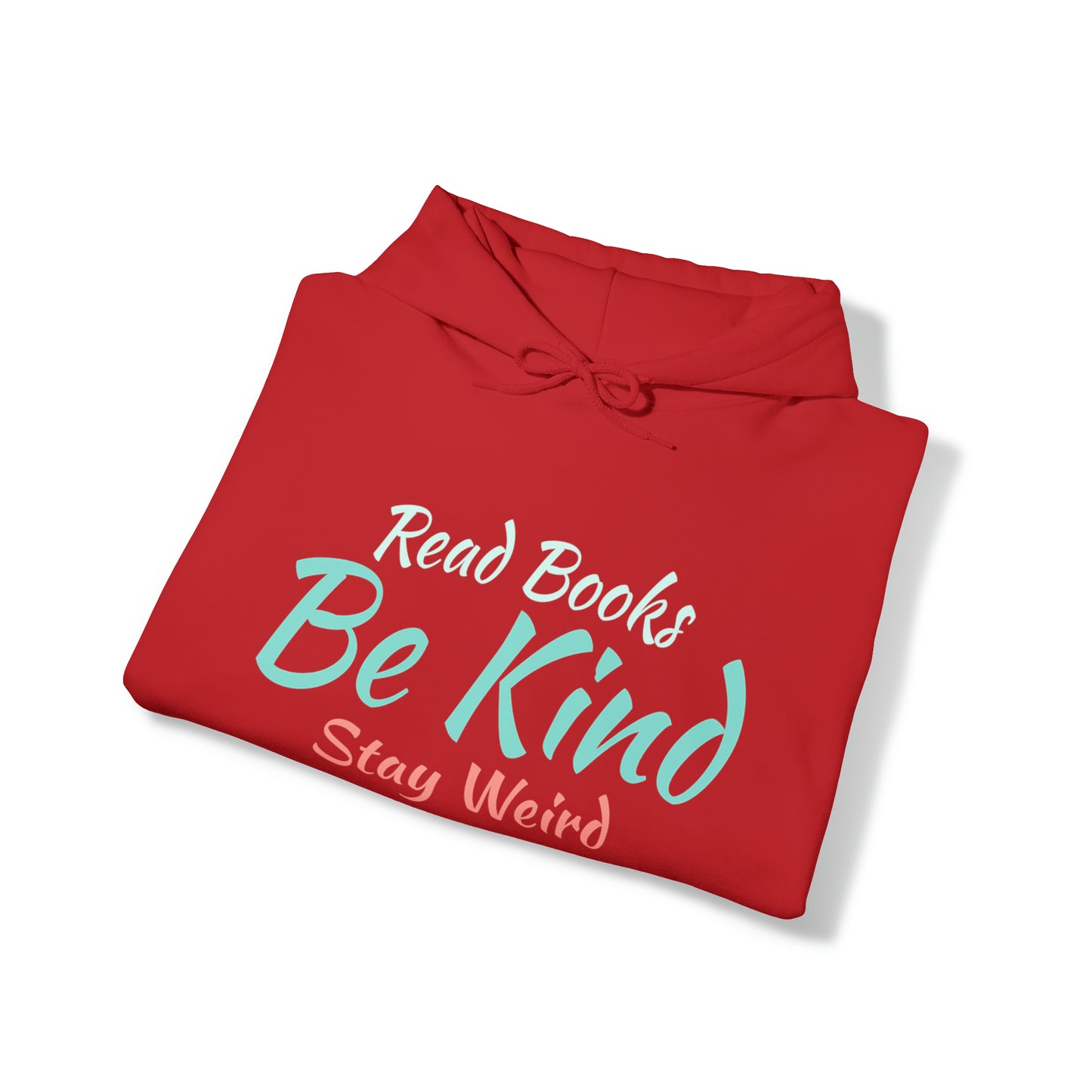 Quirky Wisdom: Embrace Individuality with the 'Read Books, Be Kind, Stay Weird' Hooded Sweatshirt