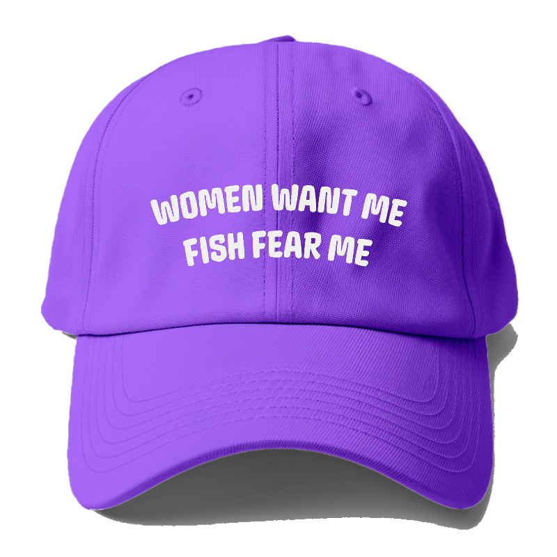 Women Want Me Fish Fear Me Baseball Cap – Pandaize