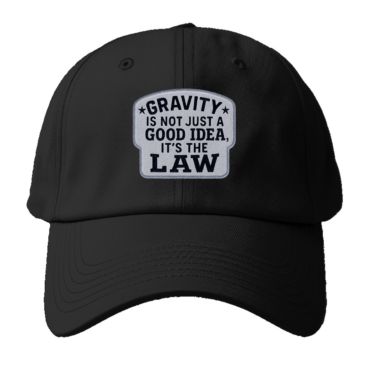 gravity is not just a good idea it's the law Hat