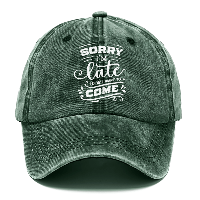 Sorry I'm late i didn't want to come Hat