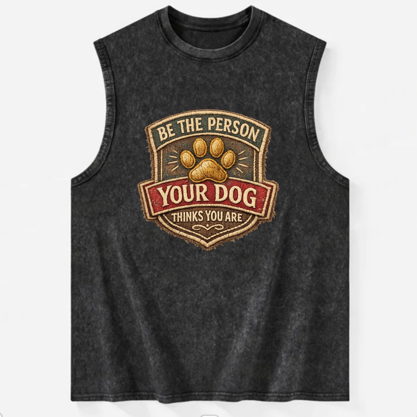 BE THE PERSON YOUR DOG THINKS YOU ARE - inspirational with paw in gold , dog - Vintage Washed Tank - Black