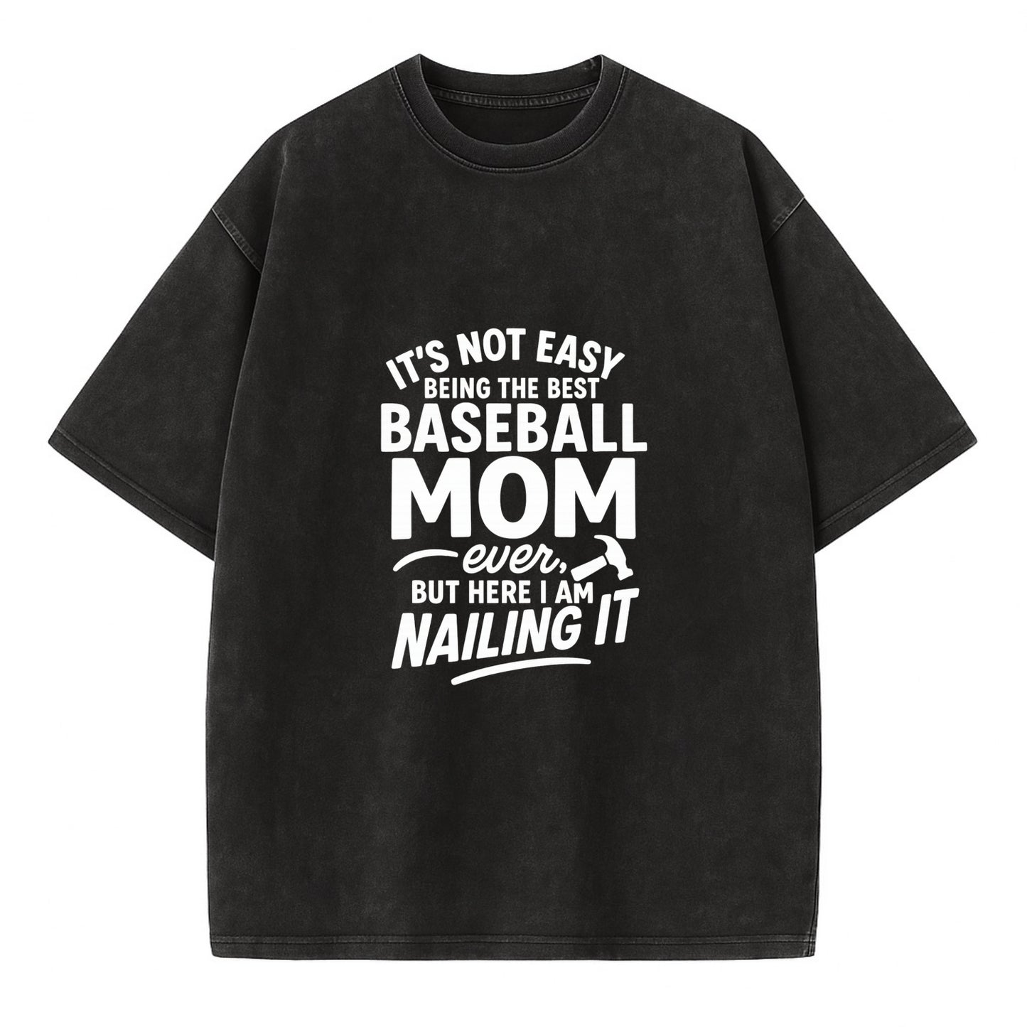 It's not easy being the best BASEBALL MOM ever, but here I am nailing it - Vintage T-shirt - Black