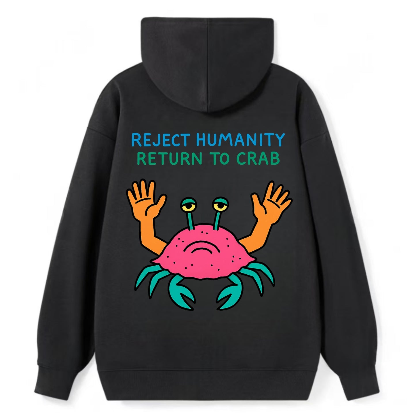 REJECT HUMANITY RETURN TO CRAB | Crab with human hands - Classic Pullover Hoodie - Black