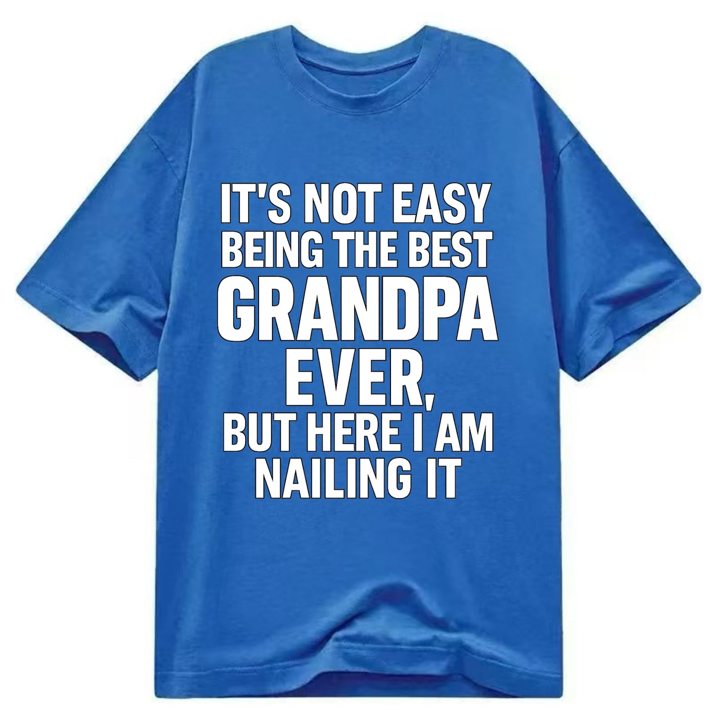It's not easy being the best GRANDMA ever, but here I am nailing it - Classic T-shirt - Blue