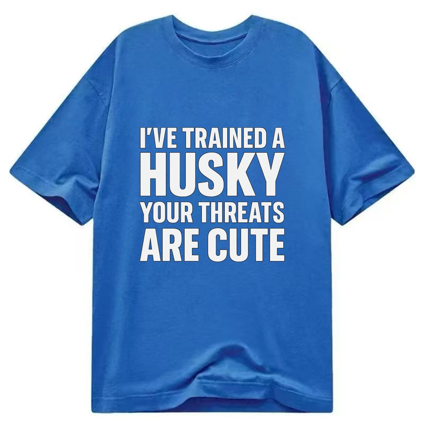 I've trained a husky, your threats are cute - Classic T-shirt - Blue