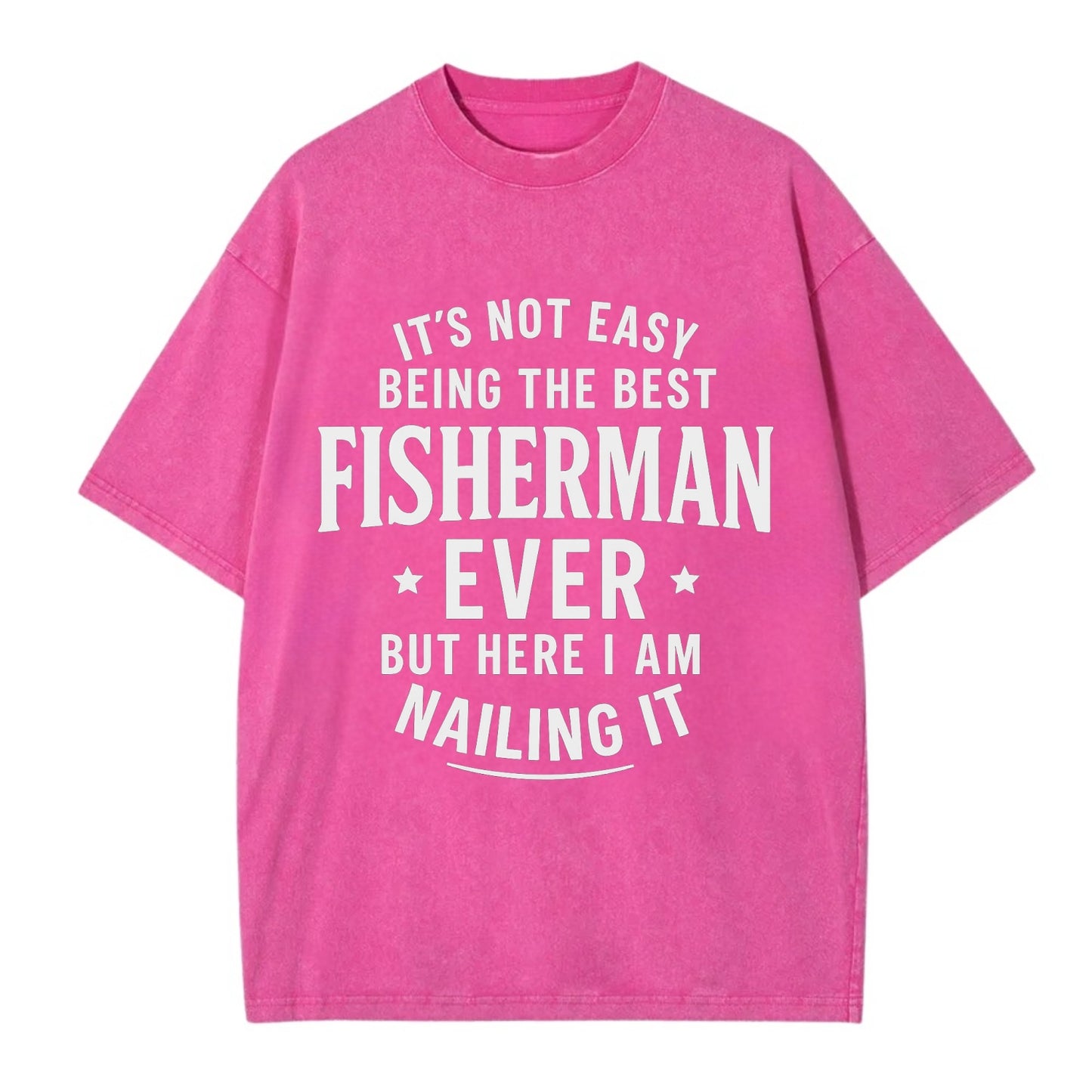 It's not easy being the best FISHERMAN ever, but here I am nailing it - Vintage T-shirt - Dusty Rose(Rose)