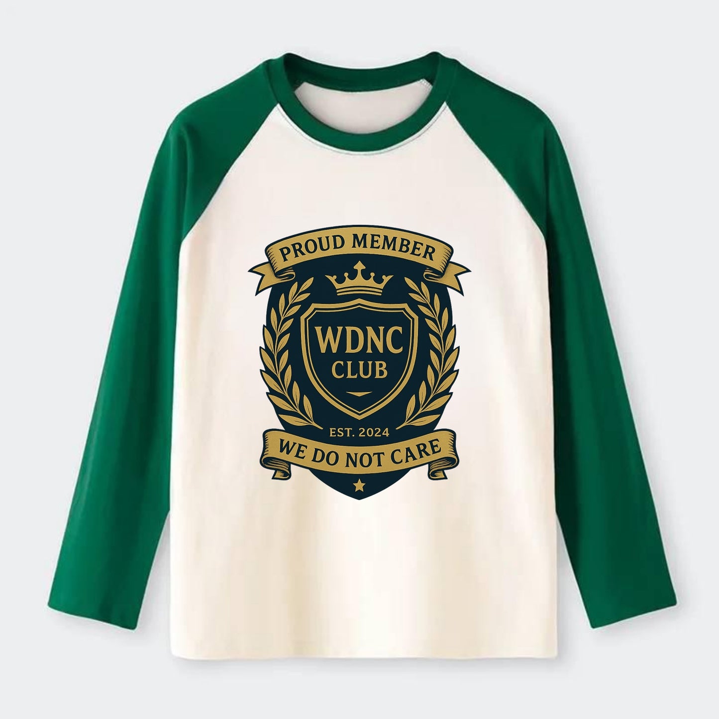 Proud Member badge with laurel wreath - "WDNC CLUB - We Do Not Care" - - Raglan Long Sleeve T-Shirt - Green