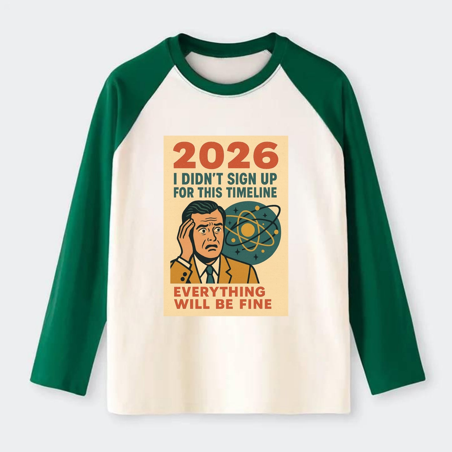 Person in wrong timeline - "I didn't sign up for this timeline" - - Raglan Long Sleeve T-Shirt - Green