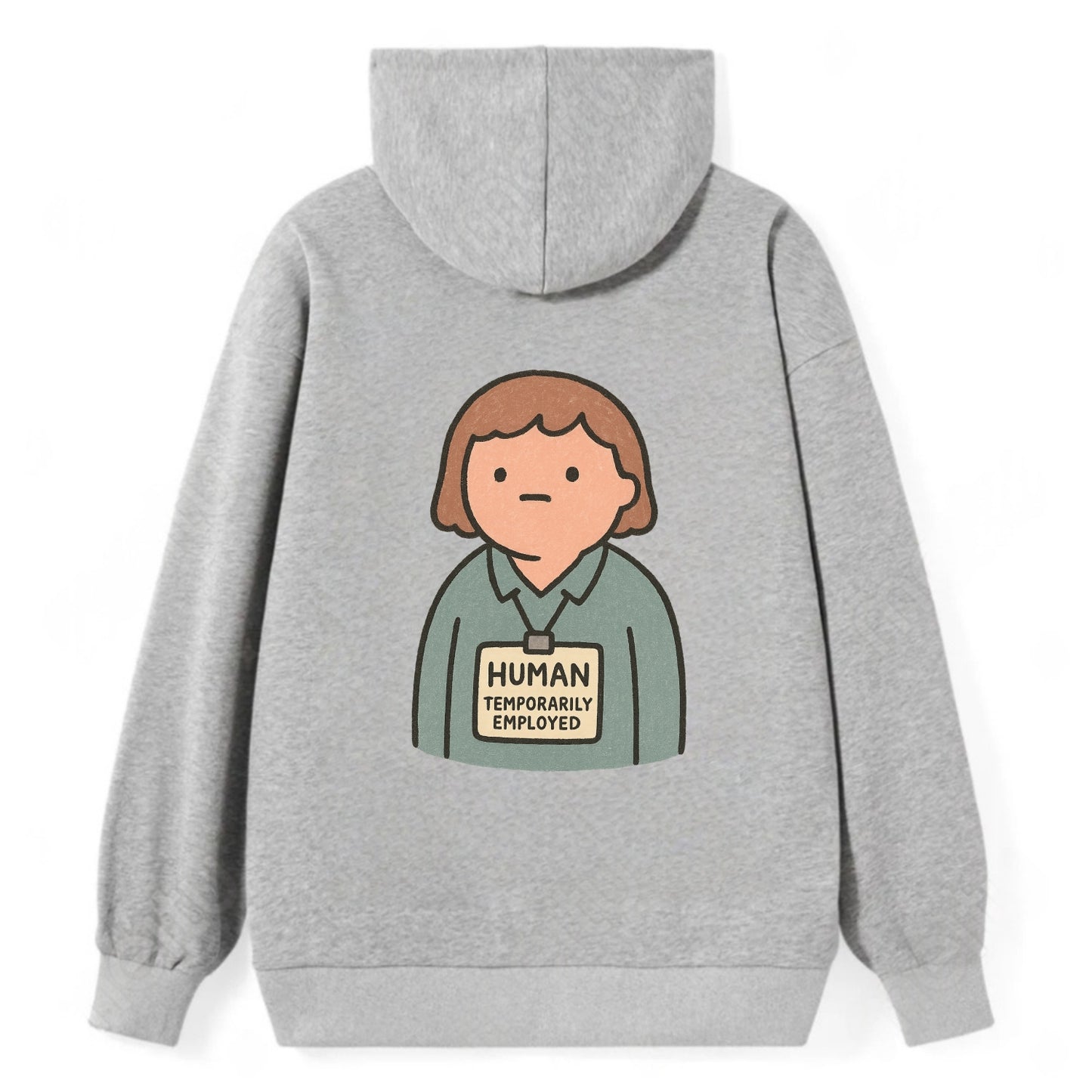 Worker wearing ID badge that says "Human - Temporarily Employed" - - Classic Pullover Hoodie - Grey