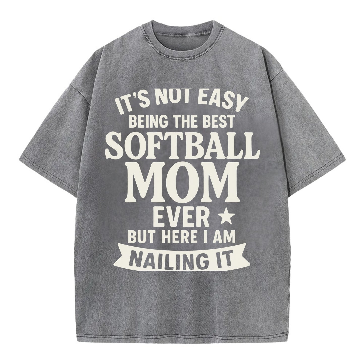 It's not easy being the best SOFTBALL MOM ever, but here I am nailing it - Vintage T-shirt - Grey
