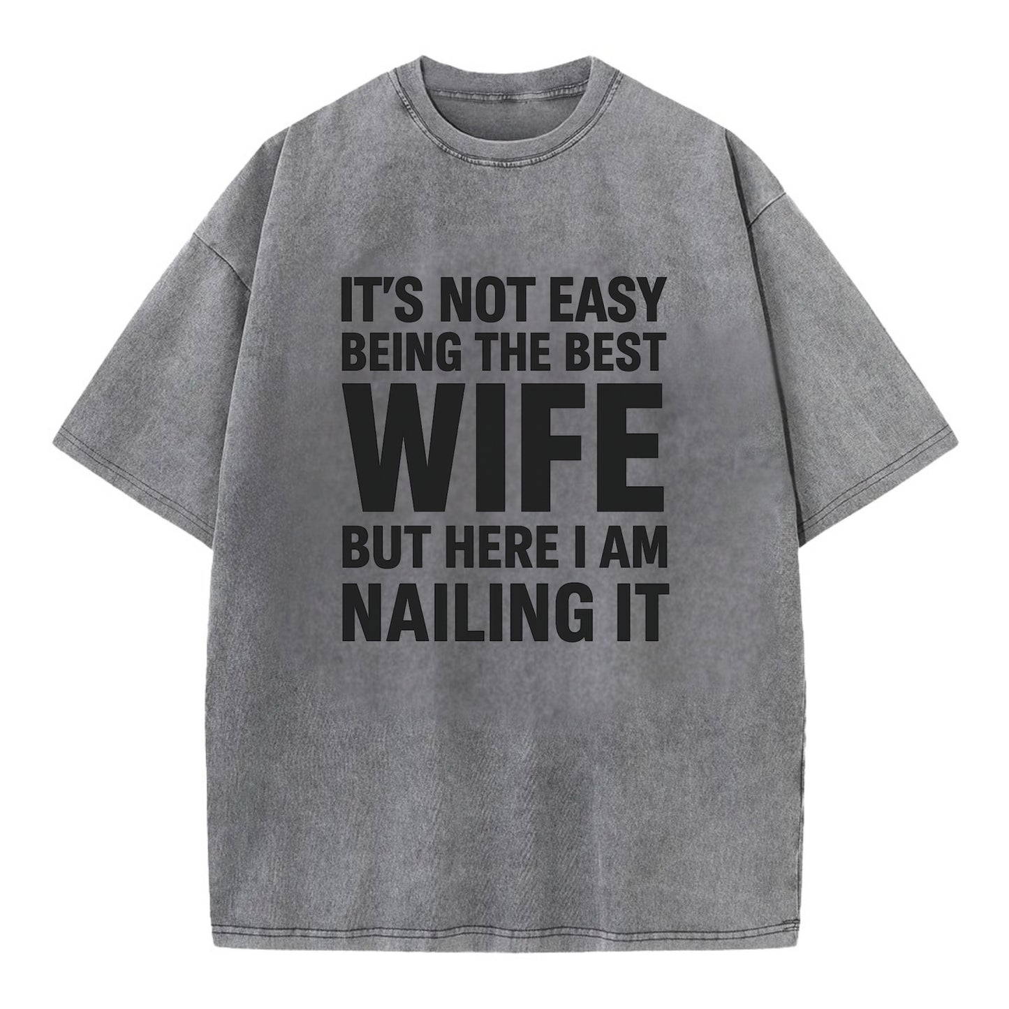 It's not easy being the best WIFE ever, but here I am nailing it - Vintage T-shirt - Grey