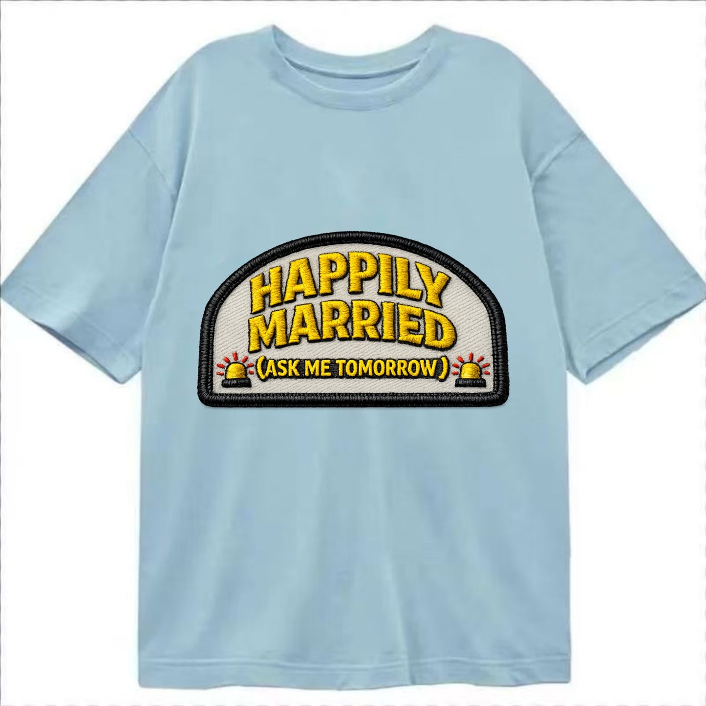 HAPPILY MARRIED - yellow ask tomorrow - yellow - marital flux - Classic T-shirt - Light Blue