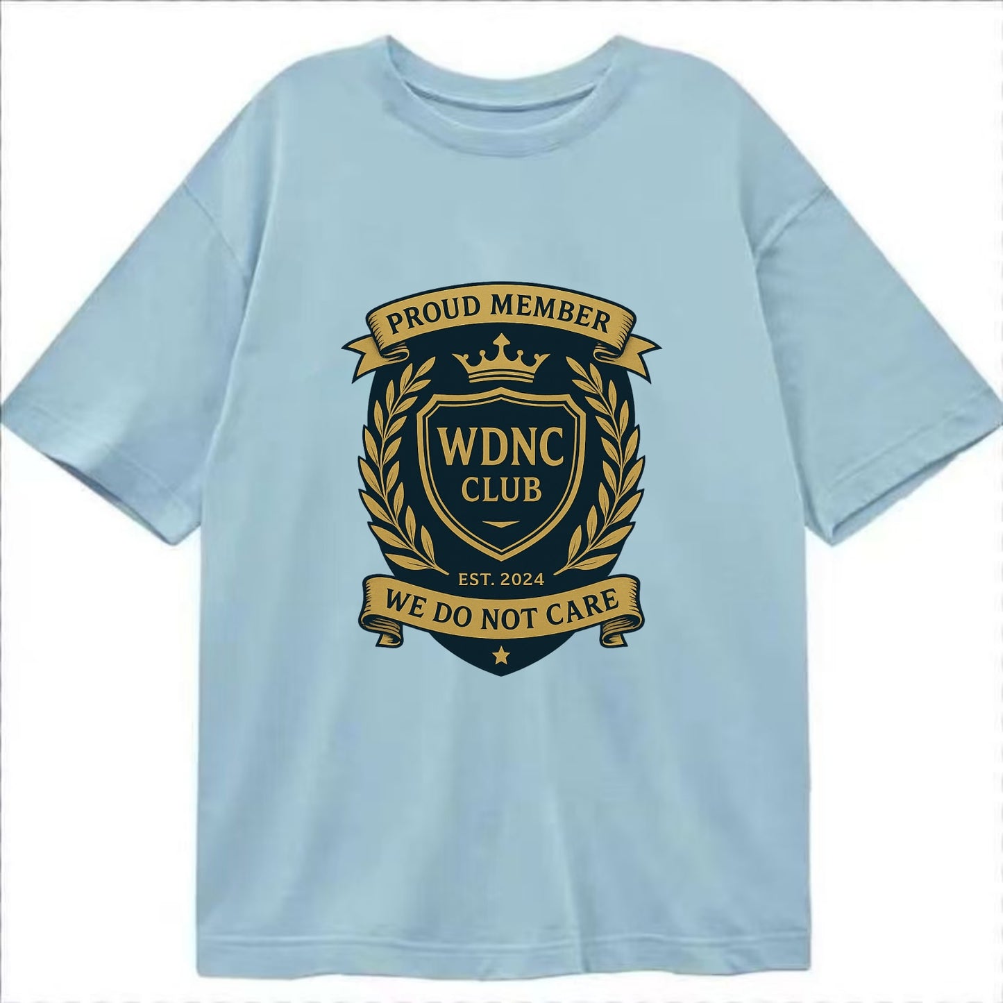 Proud Member badge with laurel wreath - "WDNC CLUB - We Do Not Care" - apathy - Classic T-shirt - Light Blue