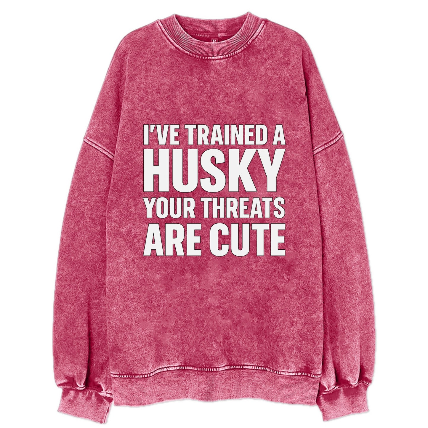 I've trained a husky, your threats are cute - Vintage Sweatshirt - Pink