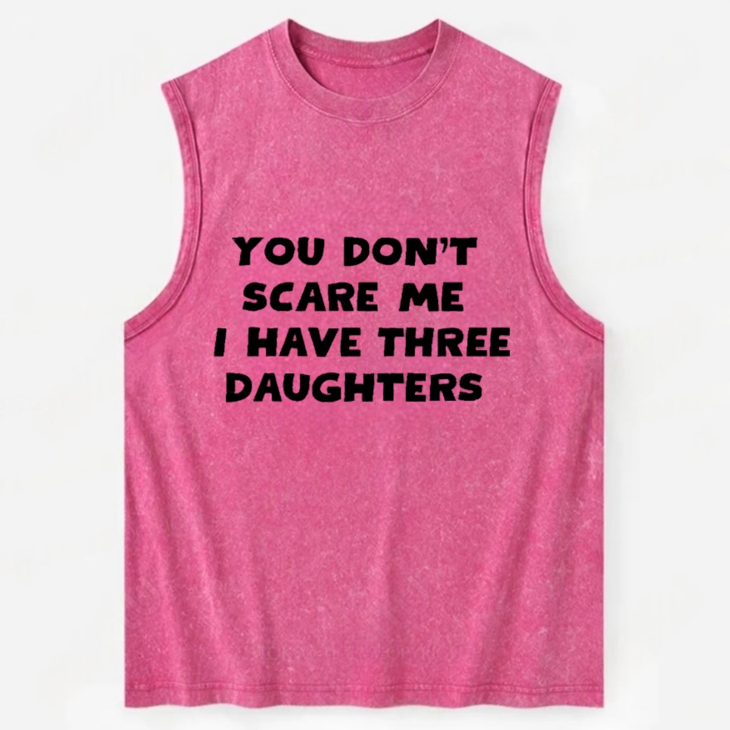 You Don't Scare Me I Have Three Daughters - Vintage Washed Tank - Pink
