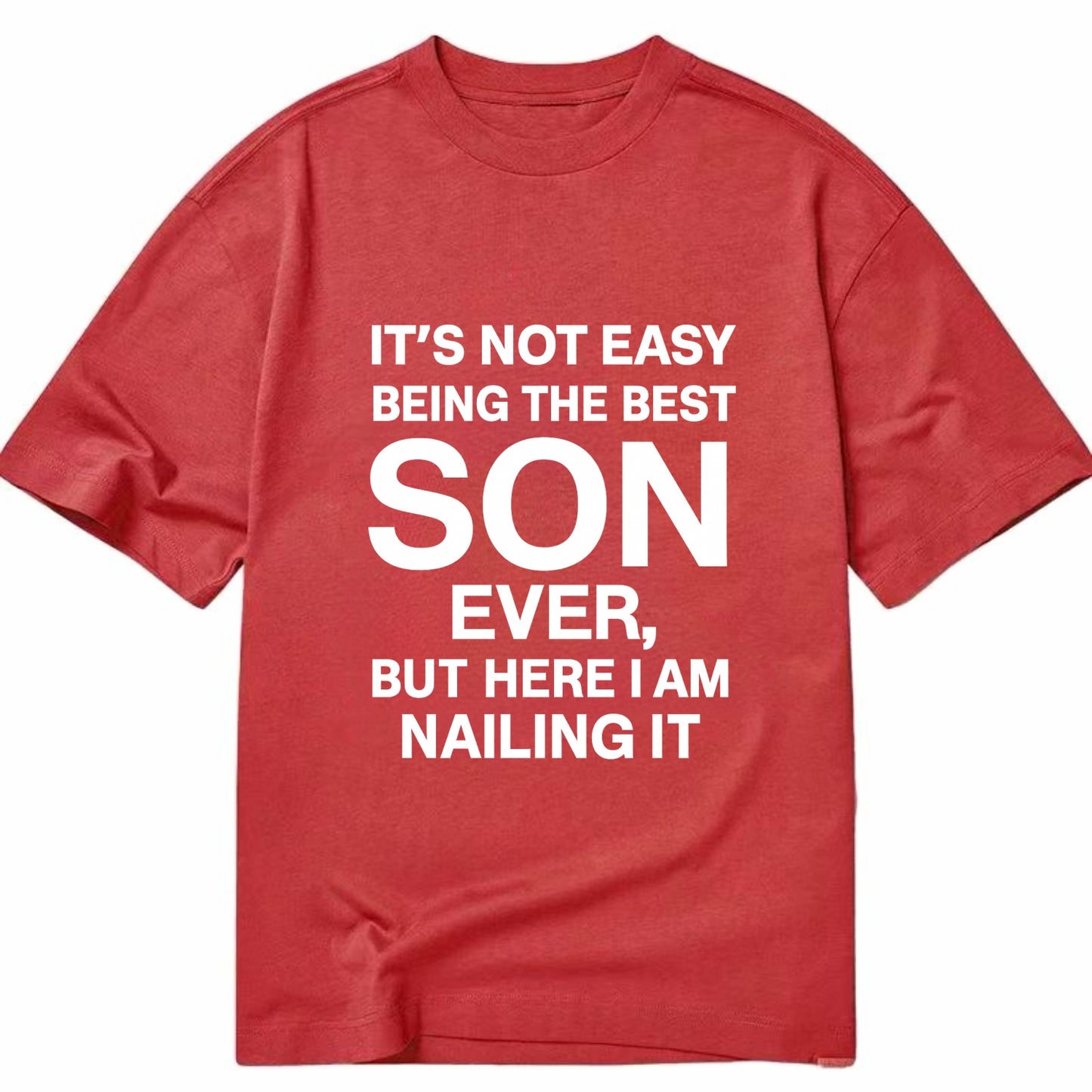 It's not easy being the best SON ever, but here I am nailing it - Classic T-shirt - Red