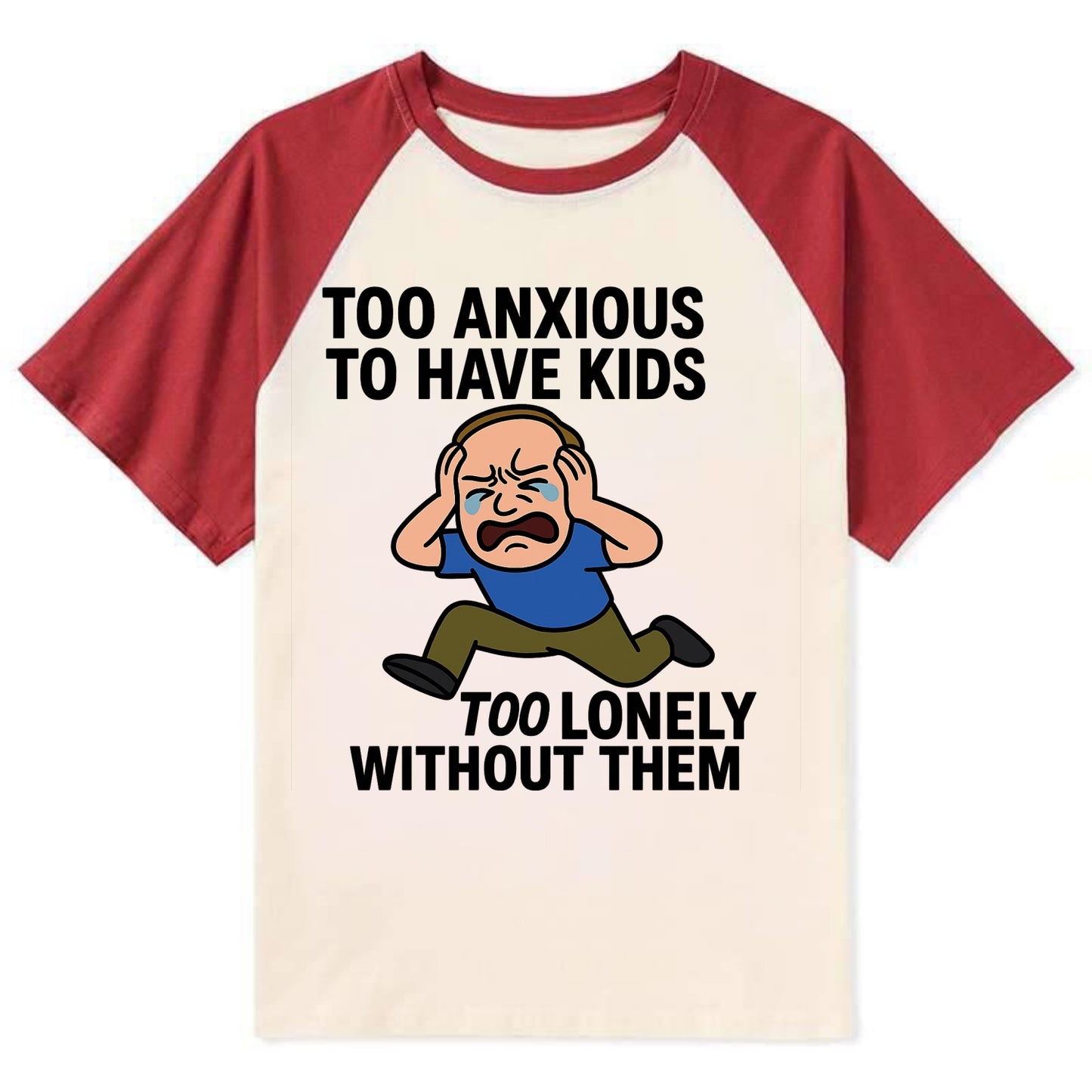 Person paralyzed between two fears - "Too anxious to have kids, too - Contrast Raglan T-shirt - Red