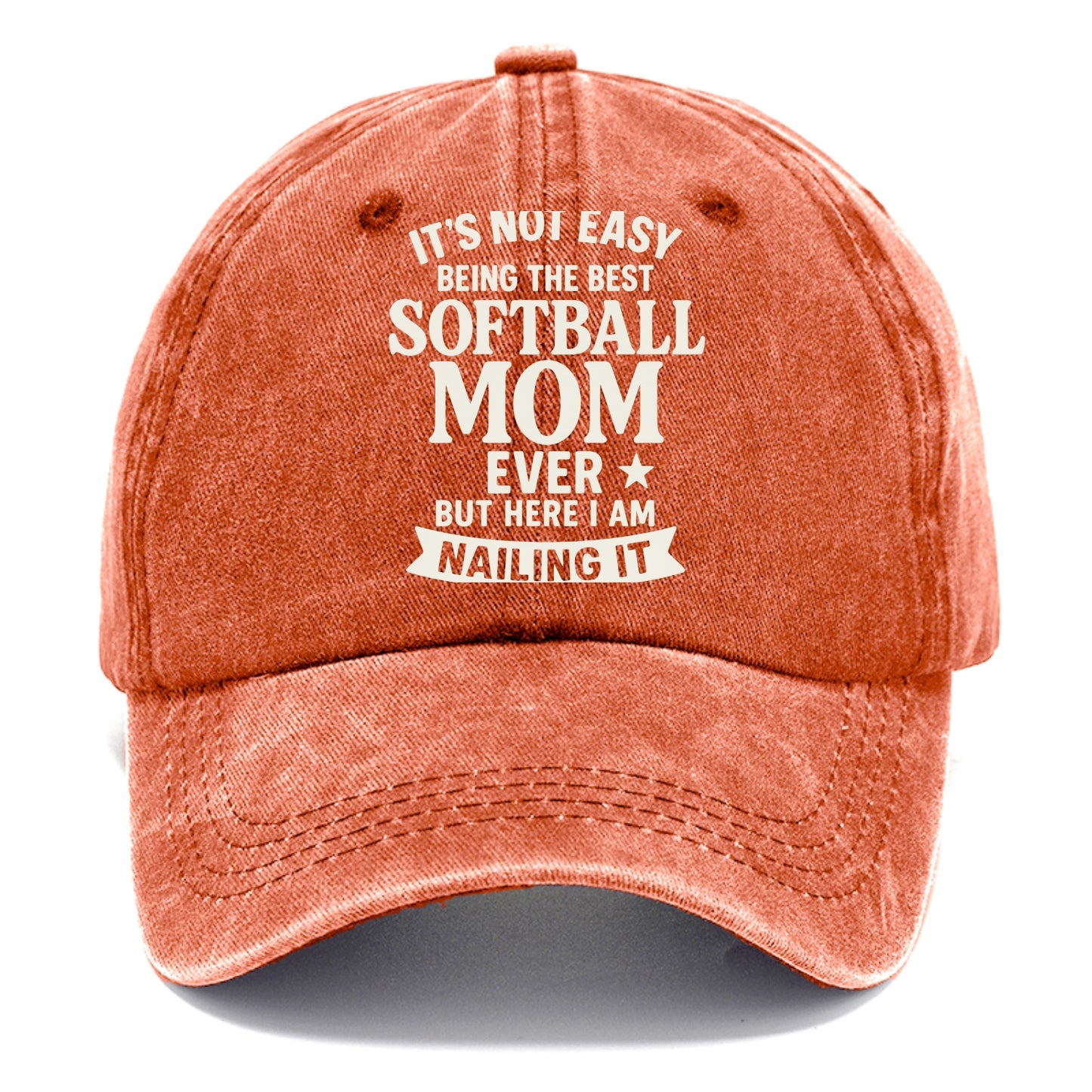 It's not easy being the best SOFTBALL MOM ever, but here I am nailing it - Classic Cap - Terracotta Clay(Orange)