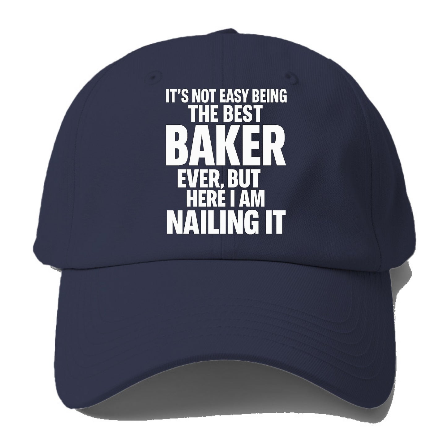 It's not easy being the best BAKER ever, but here I am nailing it - Baseball Cap For Big Heads - Twilight Navy(Blue)