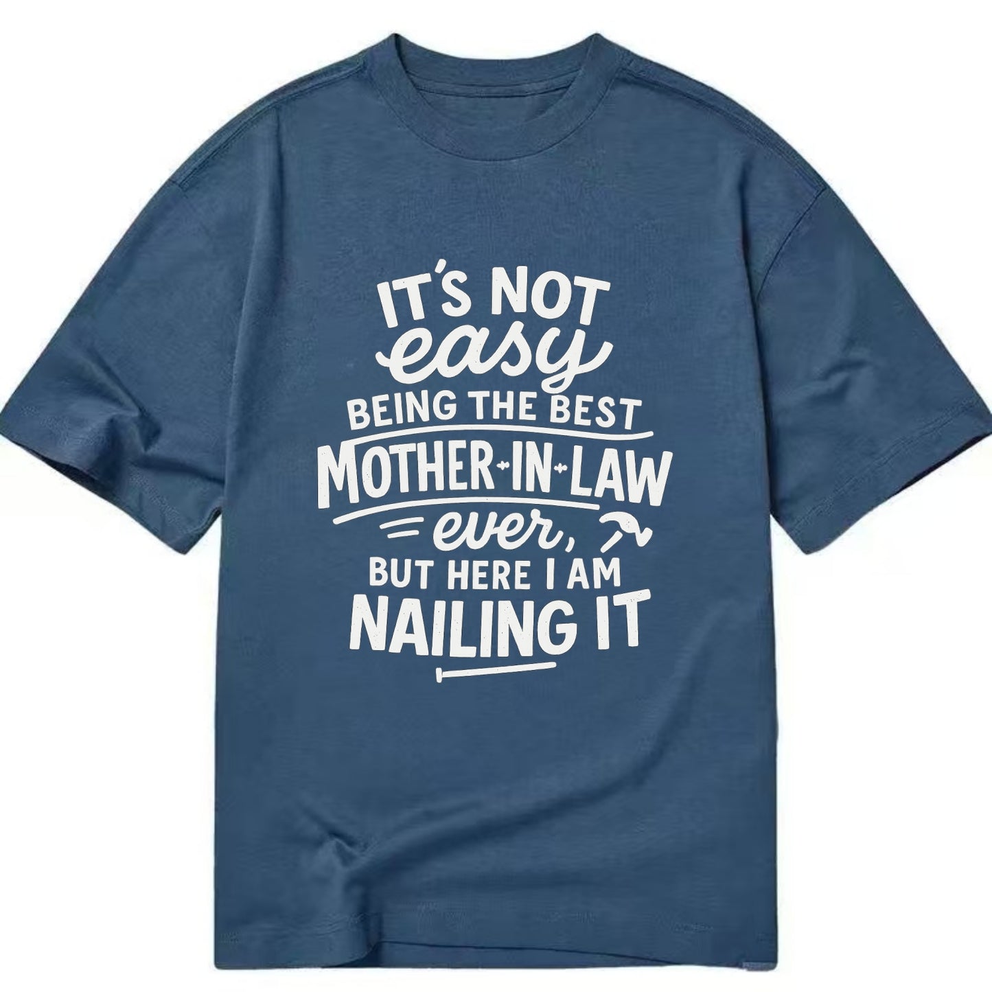 It's not easy being the best STEPDAD ever, but here I am nailing it - Classic T-shirt - Twilight Navy(Blue)