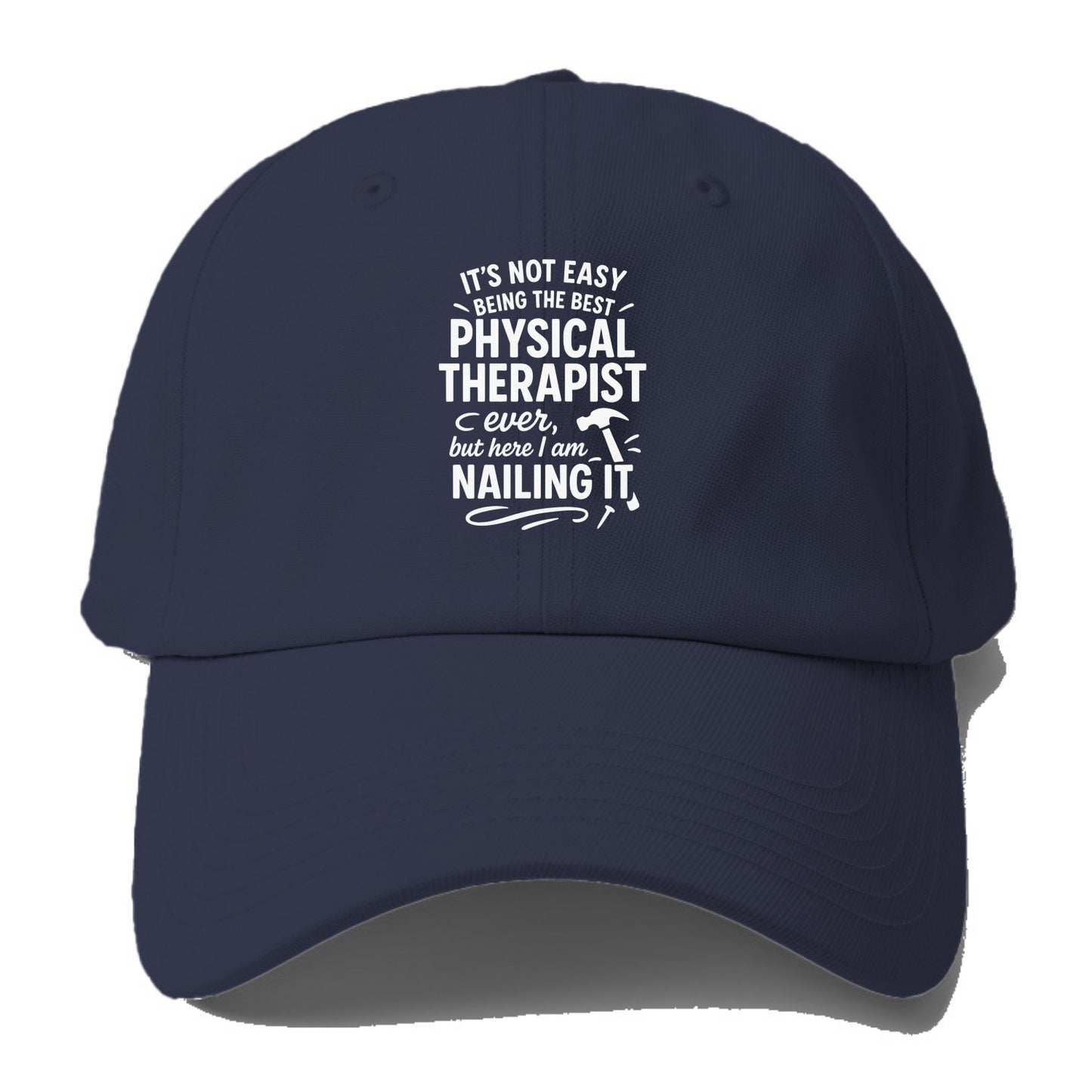 It's not easy being the best PHYSICAL THERAPIST ever, but here I am - Baseball Cap For Big Heads - Twilight Navy(Blue)