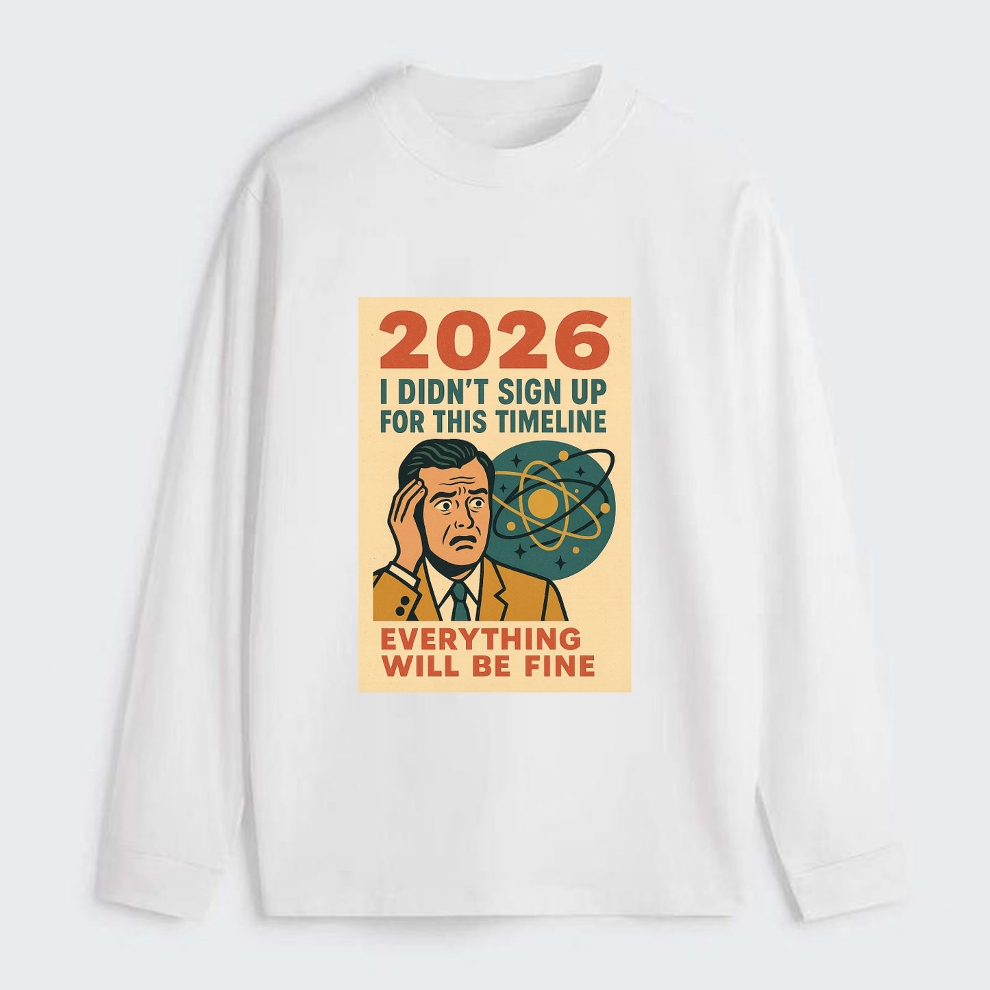 Person in wrong timeline - "I didn't sign up for this timeline" - - Classic Long Sleeve Shirt - White