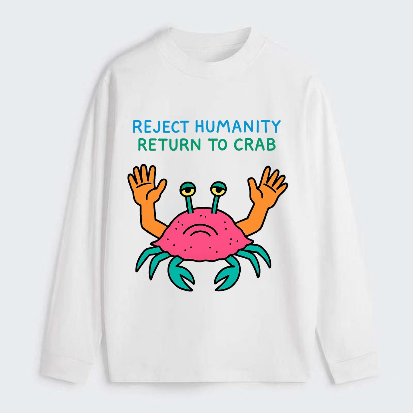 REJECT HUMANITY RETURN TO CRAB | Crab with human hands - Classic Long Sleeve Shirt - White