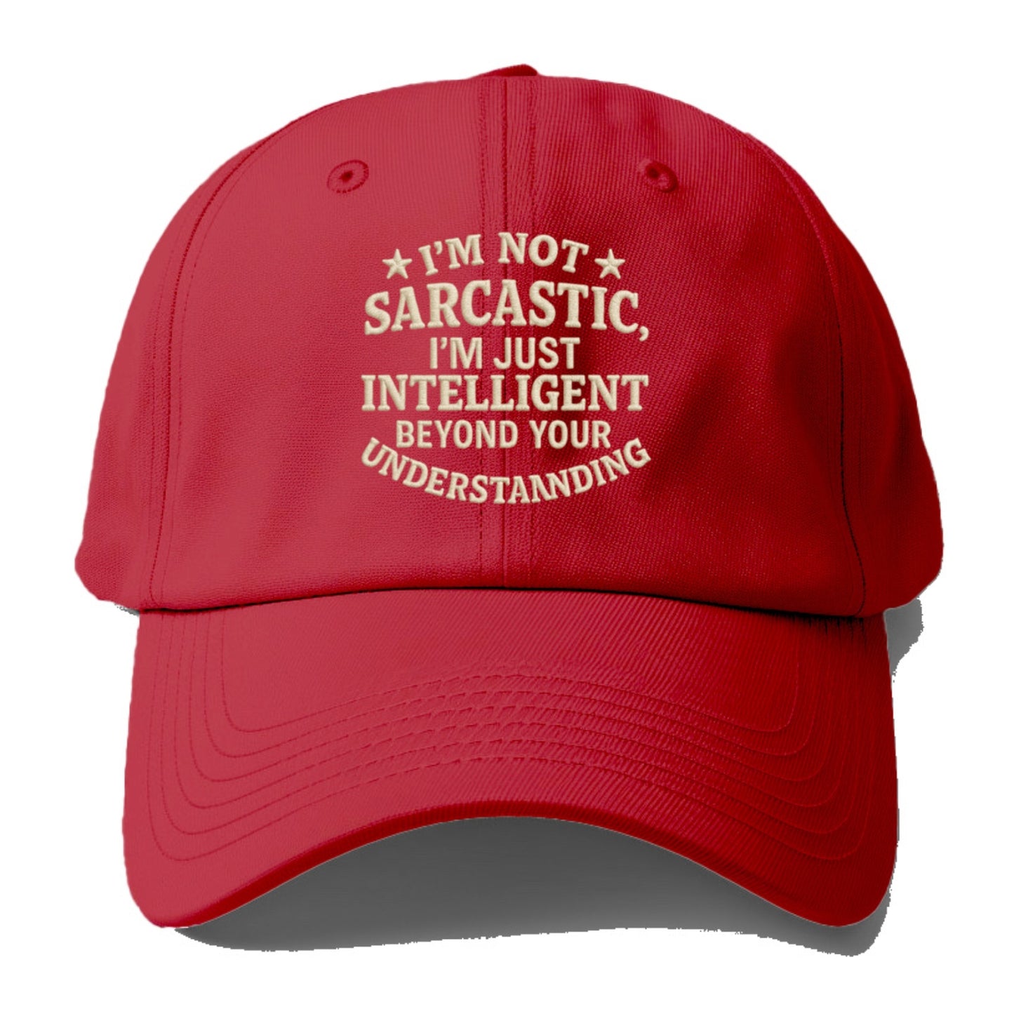 i'm not sarcastic i'm just intelligent beyond your understan Hat