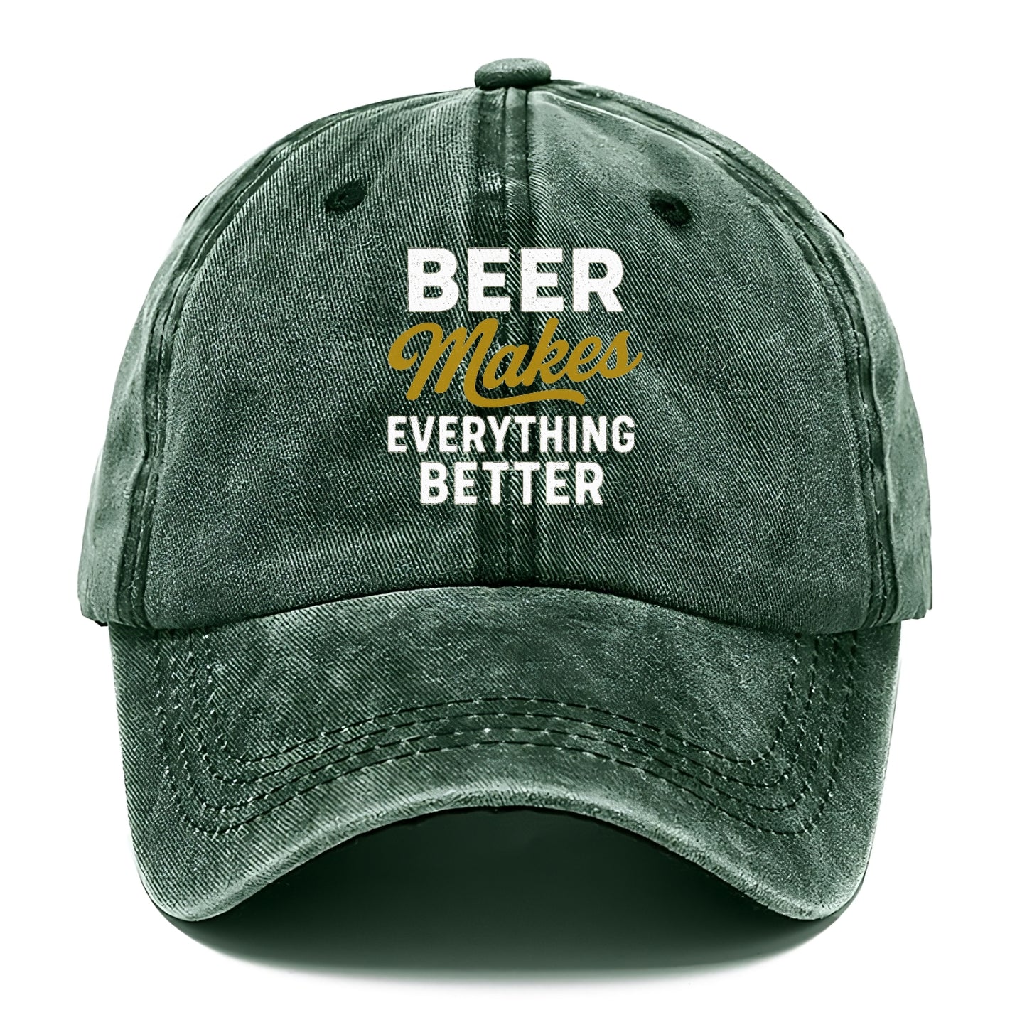 beer makes everything better hat Hat