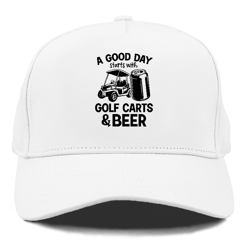 A Good Day Starts With Golf Carts And Beer Hat