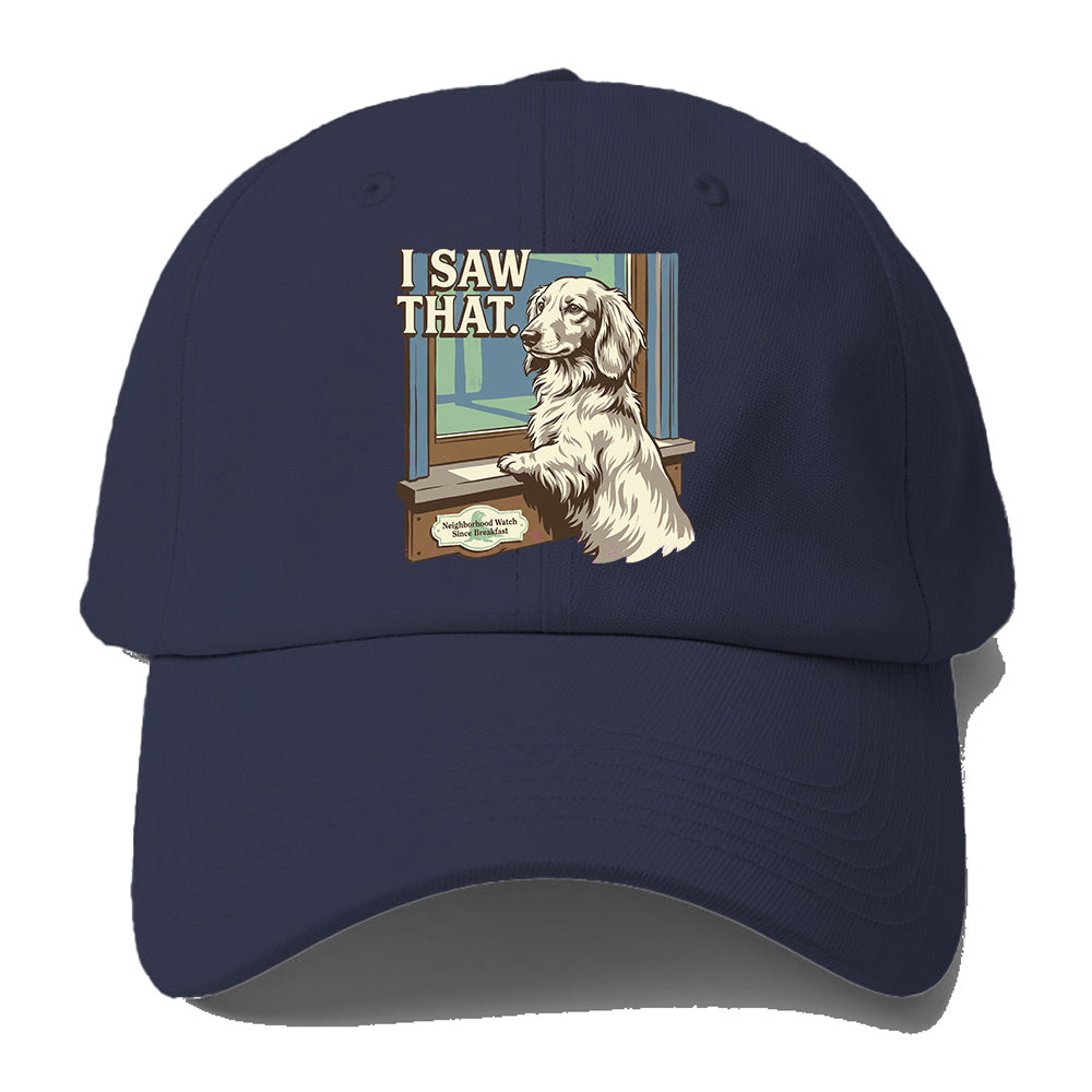 I Saw That Dog Baseball Cap