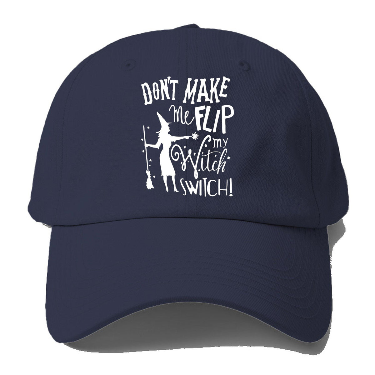 Dont Make Me Flip My Witch Switch Baseball Cap – Twilight Navy