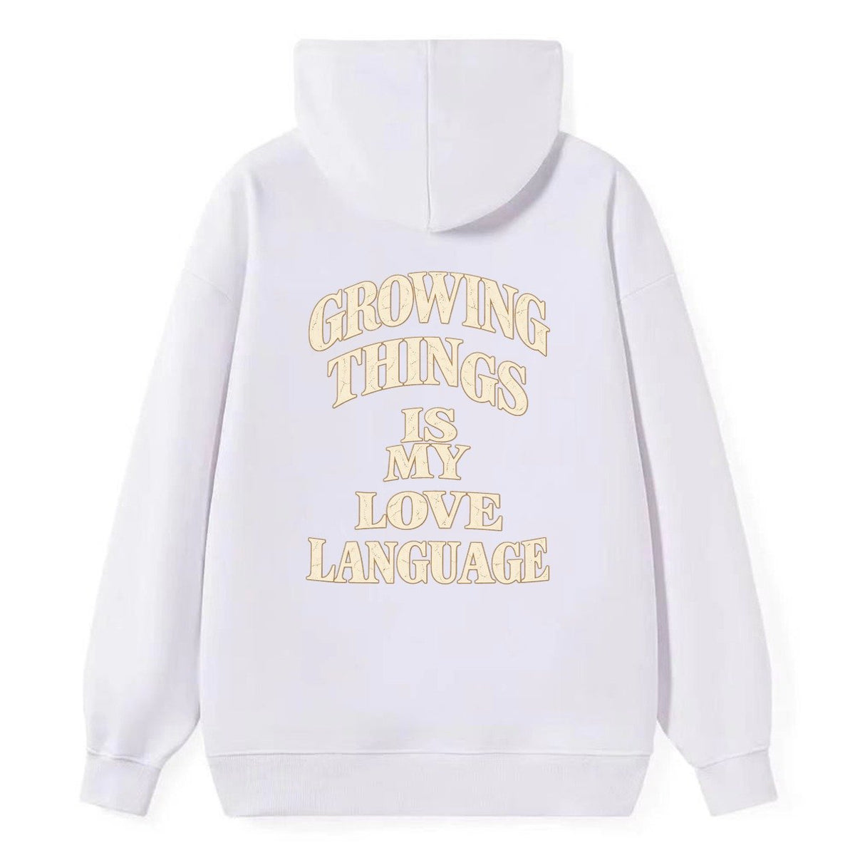 Growing Things Is My Love Language Quiet Statements Classic Pullover Hoodie – White