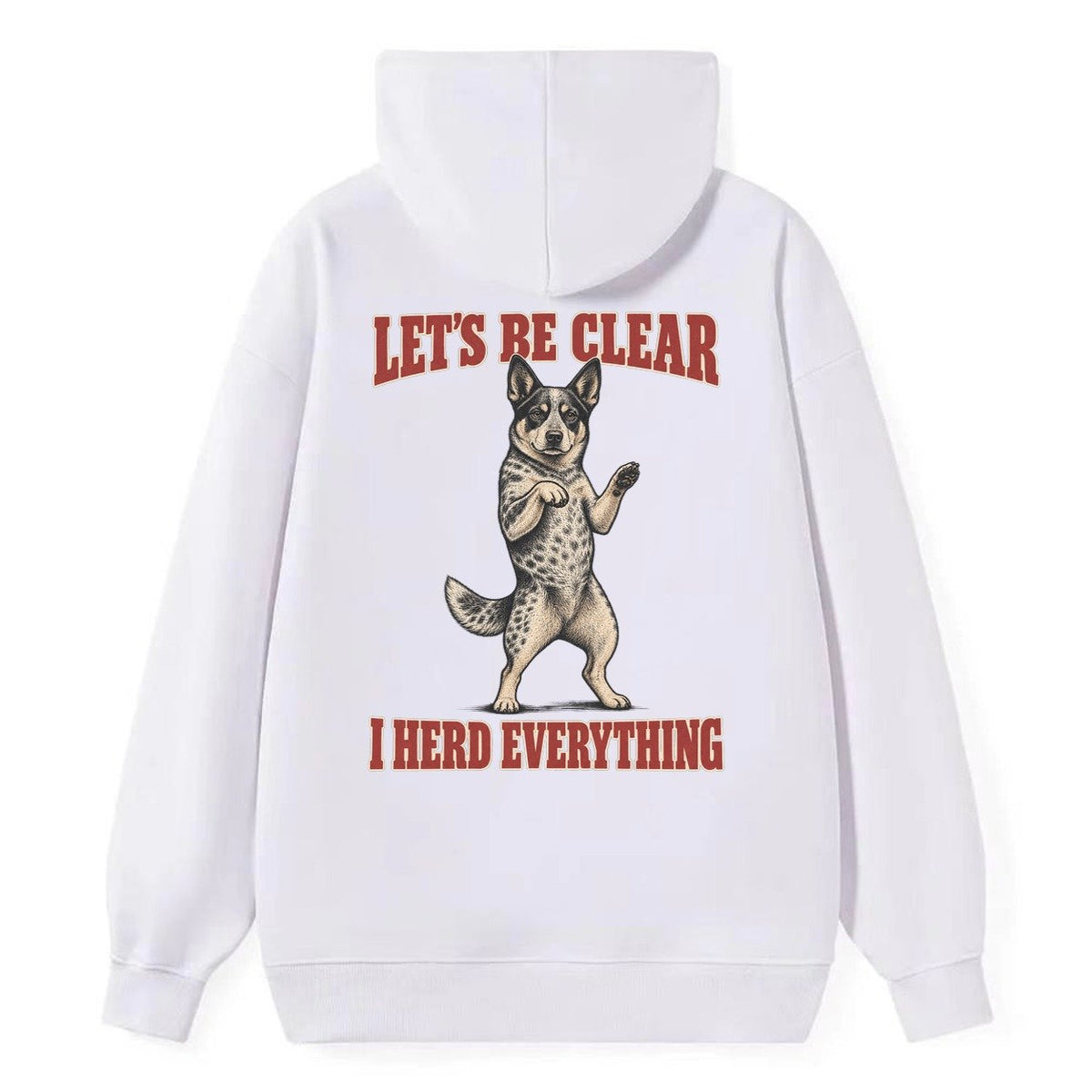Australian Cattle Dog Dog Declarations Classic Pullover Hoodie – White