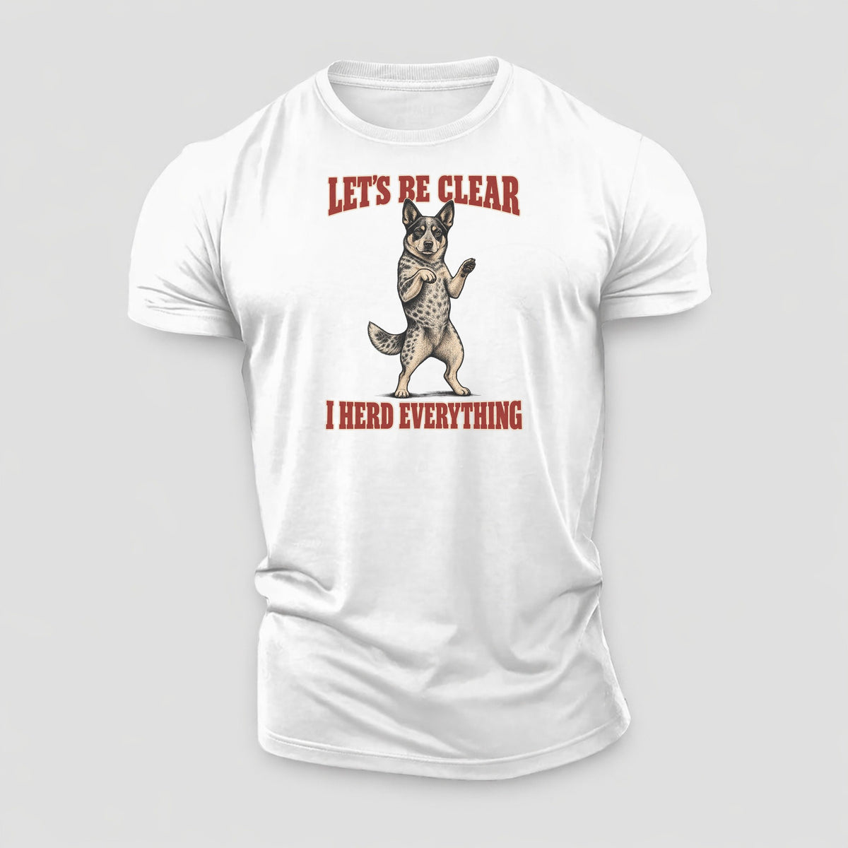 Australian Cattle Dog Dog Declarations Cotton T-Shirt – White