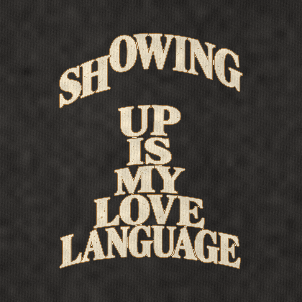 Showing Up Is My Love Language Quiet Statements Vintage T-shirt – black, print and cotton detail (AI mockup)