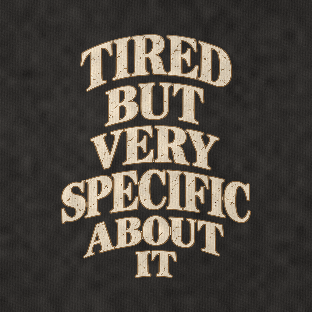 Tired But Very Specific About It Quiet Statements Vintage T-shirt – black, print and cotton detail (AI mockup)