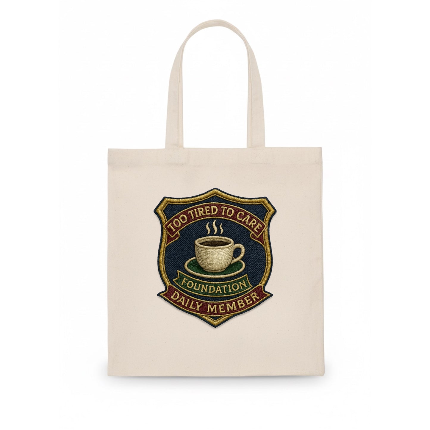 Crest with coffee cup - "Too Tired To Care Foundation - Daily Member" - exhausted apathy - Tote Bag - white