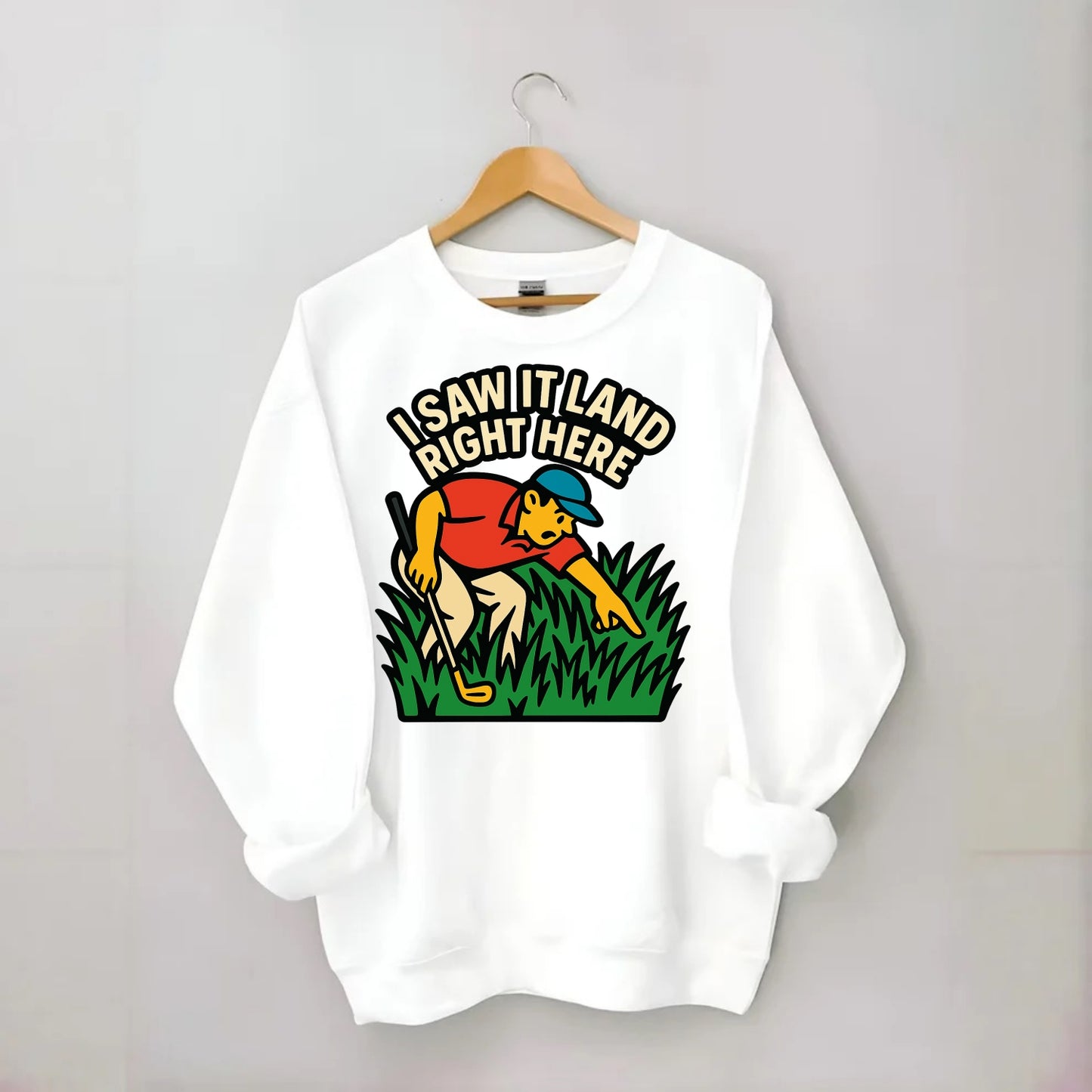 Golfer searching in deep rough - "I Saw It Land Right Here" - lost ball saga - Crewneck Sweatshirt - white