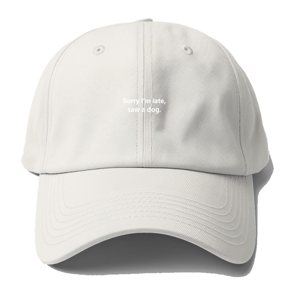 I Sorry I Was Dog Baseball Cap