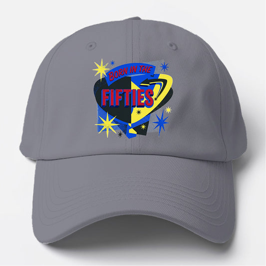 Born In The Fifties Baseball Cap