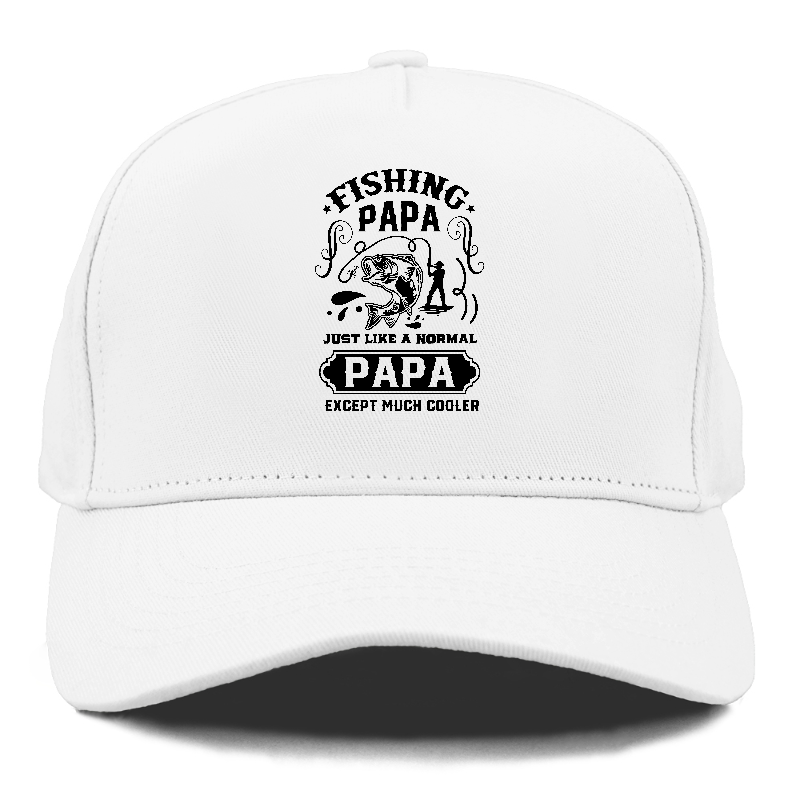 Fishing Papa Just Like A Normal Papa Except Much Cooler Cap – Pandaize