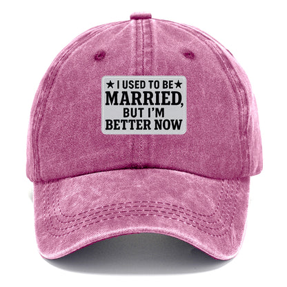 i used to be married but i'm better now Hat