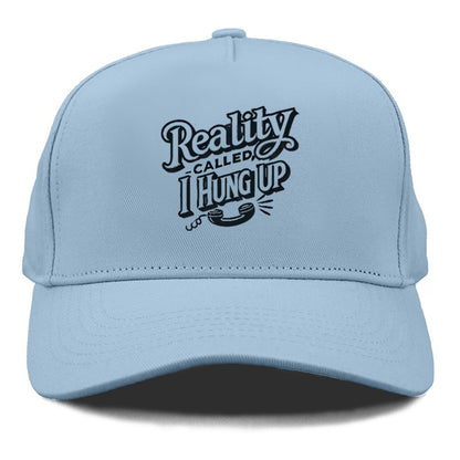 reality called i hung up Hat