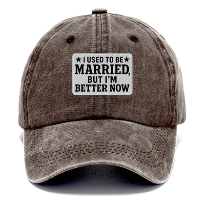 i used to be married but i'm better now Hat