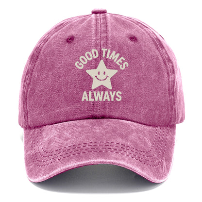 good times always Hat