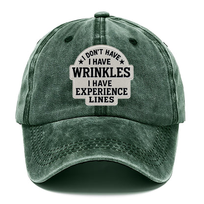 i don't have i have wrinkles i have experience lines Hat
