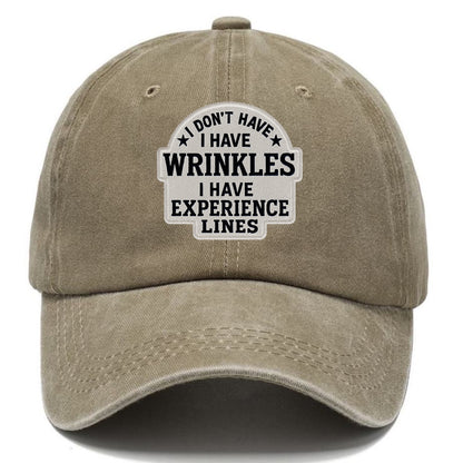 i don't have i have wrinkles i have experience lines Hat