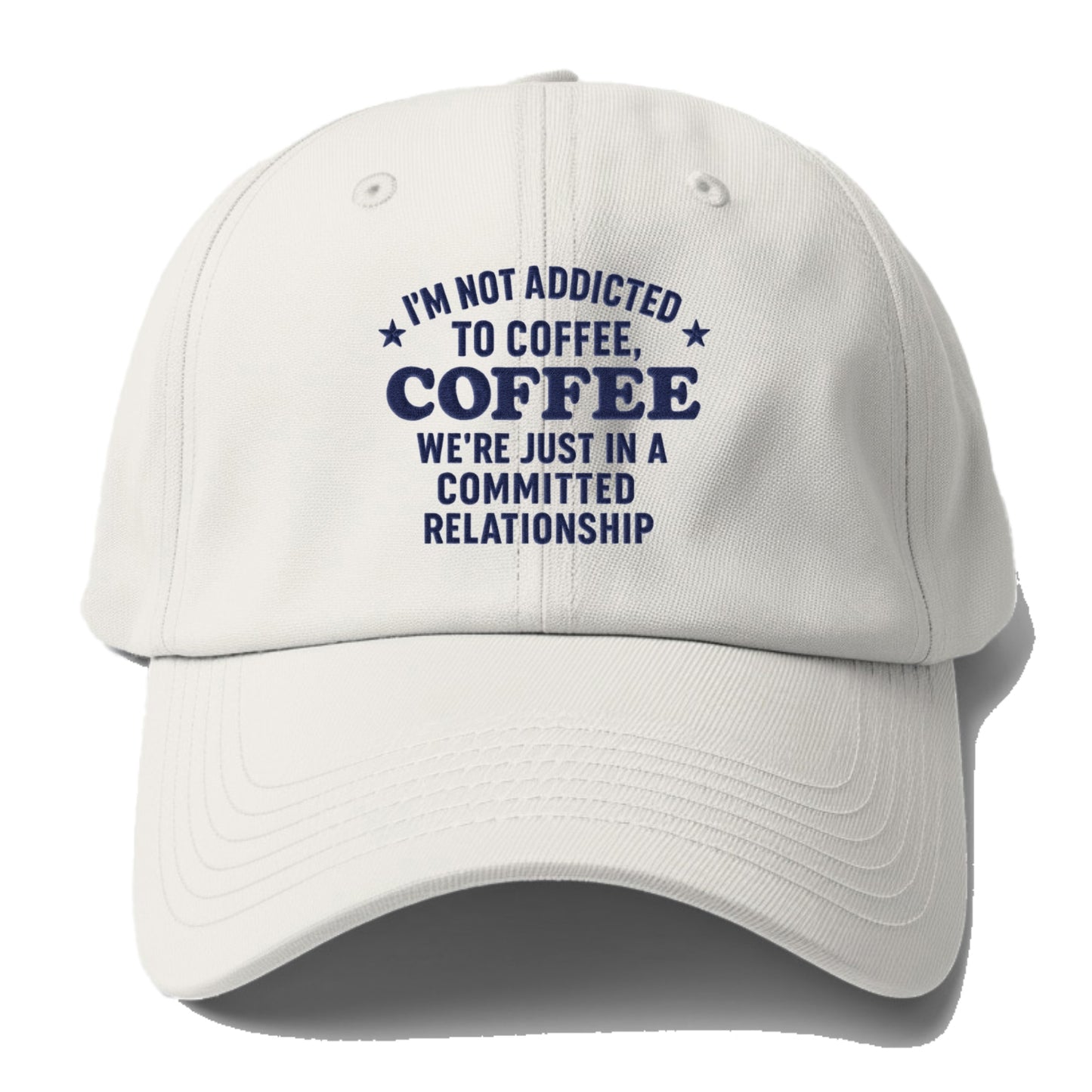 i'm not addicted to coffee coffee we're just in a committed  Hat