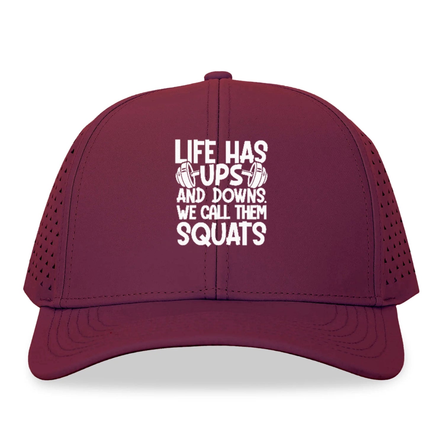 Life Has Ups And Downs We Call Them Squats Hat
